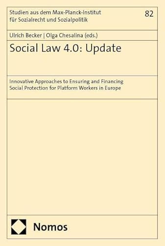 Social Law 4.0: Update: Innovative Approaches to Ensuring and Financing Social Protection for Platform Workers in Europe (Studien aus dem ... und internationales Sozialrecht)