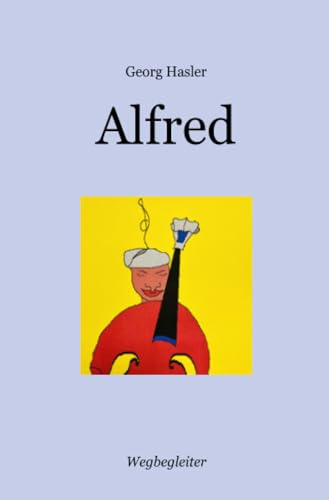 Alfred: Und auch der Tod ist ein Wunder (Wegbegleiter Serie)