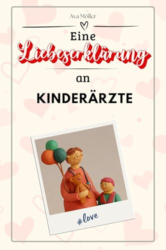 Eine Liebeserklärung an Kinderärzte - Die große Hommage - das perfekte Geschenk für Weihnachten und Geburtstag und jeden Anlass