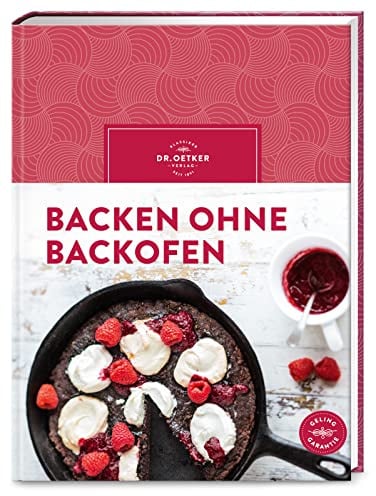 Backen ohne Backofen: Süße und herzhafte Leckereien mit Kühlschrank, Mikrowelle, Heißluftfritteuse, Waffeleisen, Pfanne und Grill.