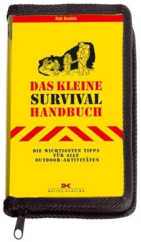 Das kleine Survival-Handbuch: Die wichtigsten Tipps für alle Outdoor-Aktivitäten