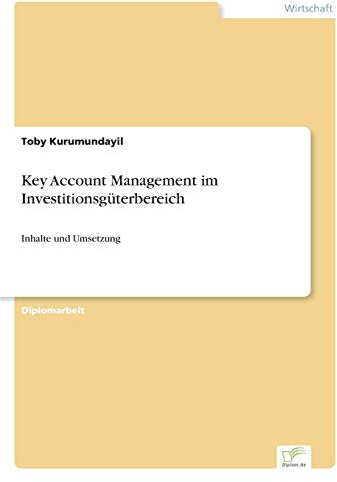Key Account Management im Investitionsgüterbereich: Inhalte und Umsetzung