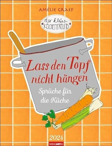 Der Kleine Küchenfreund Kalender 2024. Fröhlicher Küchen-Kalender mit Illustrationen von Amélie Graef und Sprüchen aus der beliebten Kochbuch-Reihe. Wandkalender mit Witz für Hobbyköche!