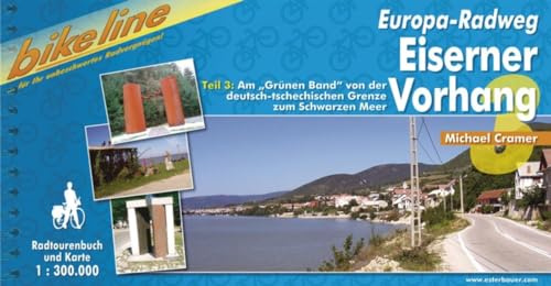 Europa-Radweg Eiserner Vorhang 3: Teil 3: Am Grünen Band von der deutsch-tschechischen Grenze zum Schwarzen Meer (Radtourenbücher)