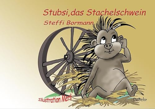 Stubsi, das Stachelschwein, ist einsam: Bilderbuch ab 2 bis 8 Jahre