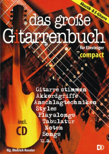 Das große Gitarrenbuch für Einsteiger - compact. incl. CD: Gitarrenschule mit Kulthits! Gitarre stimmen, Akkordgriffe, Anschlagtechniken, Styles, ... Noten, Songs u. a.. Akustik- & E-Gitarre