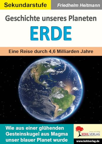 Geschichte unseres Planeten Erde Erdkunde Geschichte Sekundarstufe Klasse 5-10 | Plattentektonik Vulkanismus Fossilien Dinosaurier Erdzeitalter Pangäa ... Eine Reise durch 4,6 Milliarden Jahre