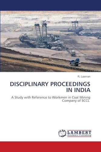 DISCIPLINARY PROCEEDINGS IN INDIA: A Study with Reference to Workmen in Coal Mining Company of SCCL