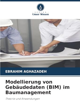Modellierung von Gebäudedaten (BIM) im Baumanagement: Theorie und Anwendungen