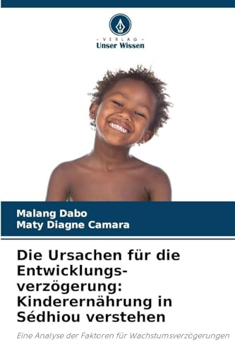 Die Ursachen für die Entwicklungs-verzögerung: Kinderernährung in Sédhiou verstehen: Eine Analyse der Faktoren für Wachstumsverzögerungen
