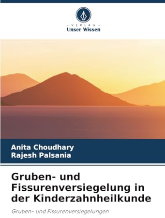 Gruben- und Fissurenversiegelung in der Kinderzahnheilkunde: Gruben- und Fissurenversiegelungen