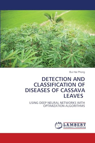DETECTION AND CLASSIFICATION OF DISEASES OF CASSAVA LEAVES: USING DEEP NEURAL NETWORKS WITH OPTIMIZATION ALGORITHMS