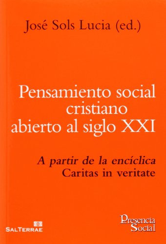 PENSAMIENTO SOCIAL CRISTIANO ABIERTO AL S XXI: A partir de la encíclica Caritas in veritate: 38 (Presencia Social)