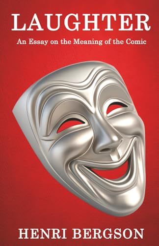 Laughter: An Essay on the Meaning of the Comic