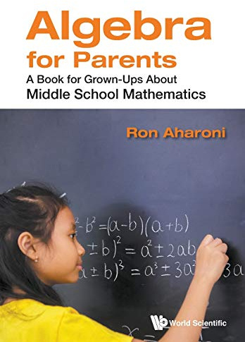 Algebra For Parents: A Book For Grown-ups About Middle School Mathematics