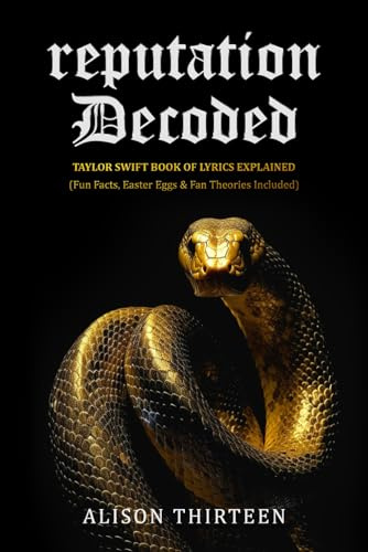reputation Decoded: Taylor Swift Book of Lyrics Explained (Exploring Every TS Era)