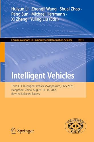 Intelligent Vehicles: Third CCF Intelligent Vehicles Symposium, CIVS 2025, Hangzhou, China, August 16–18, 2025, Revised Selected Papers (Communications in Computer and Information Science, Band 2631)