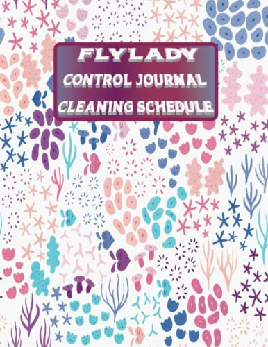 Flylady Control Journal Cleaning Schedule: Cleaning Schedule and Checklist, Daily Routine Planner, Cleaning and Organizing, A Planner for Your Monthly Routines, pages 120, Large Size 8.5 x 11