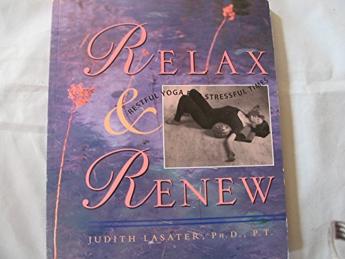Relax and Renew: Restful Yoga for Stressful Times