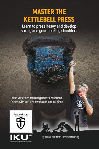 Master The Kettlebell Press: The Ultimate Guide (Master Kettlebell Training)