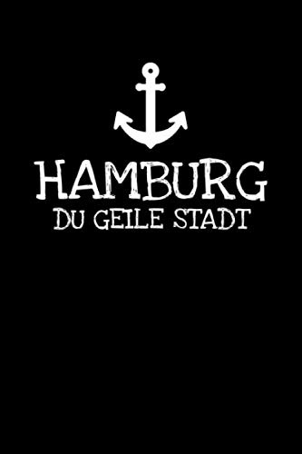 Hamburg Du Geile Stadt: Notizbuch Journal Tagebuch 100 linierte Seiten | 6x9 Zoll (ca. DIN A5)