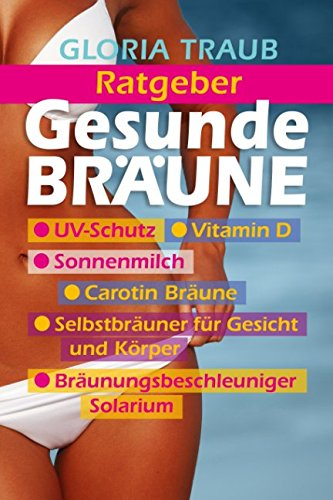 Gesunde Bräune: UV Schutz, Vitamin D, Carotin Bräune,Selbstbräuner für Gesicht und Körper