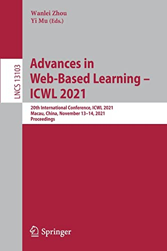 Advances in Web-Based Learning – ICWL 2021: 20th International Conference, ICWL 2021, Macau, China, November 13–14, 2021, Proceedings (Information ... Applications, incl. Internet/Web, and HCI)