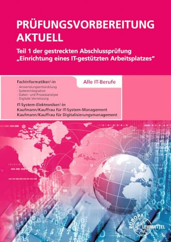 Prüfungsvorbereitung aktuell Teil 1 der gestreckten Abschlussprüfung: Einrichtung eines IT-gestützten Arbeitsplatzes - Alle IT-Berufe