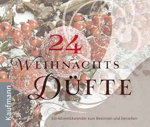 24 Weihnachtsdüfte: Ein Adventskalender zum Besinnen und Genießen