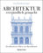 Architektur - verständlich gemacht. Die illustrierte und verständliche Baustilkunde zu Stil, Entwicklung und Geschichte der Baukunst vom antiken ... Ein illustrierter Führer zur Baustilkunde