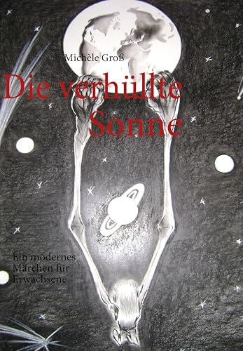 Die verhüllte Sonne: Ein modernes Märchen für Erwachsene
