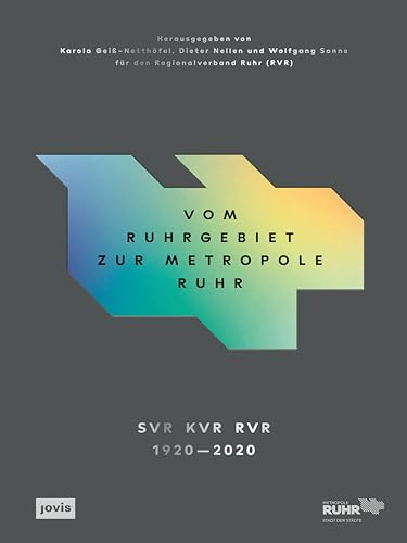 Vom Ruhrgebiet zur Metropole Ruhr: Die Entwicklung einer Region