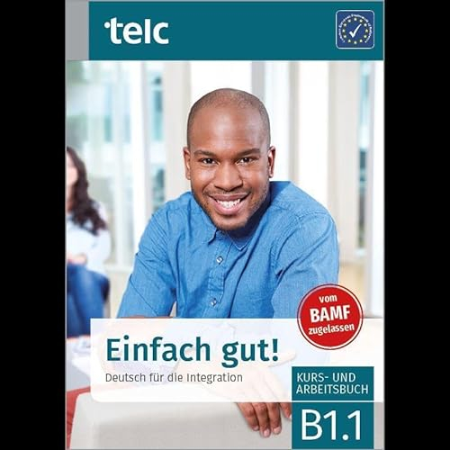 Einfach gut!: Deutsch für die Integration B1.1 Kurs- und Arbeitsbuch (Einfach gut!: Deutsch für die Integration Kurs-und Arbeitsbuch)