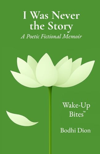 I Was Never the Story: A Poetic Fictional Memoir
