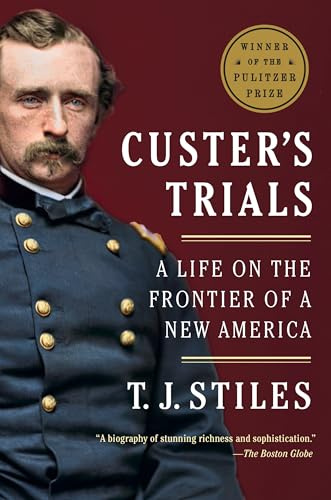 Custer's Trials (Pulitzer Prize Winner): A Life on the Frontier of a New America