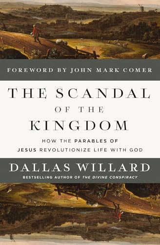 The Scandal of the Kingdom: How the Parables of Jesus Revolutionize Life with God