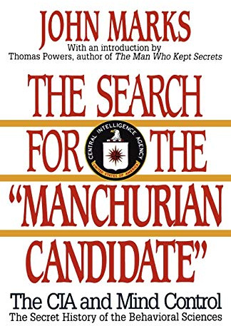 The Search for the Manchurian Candidate: The CIA and Mind Control: The Secret History of the Behavioral Sciences
