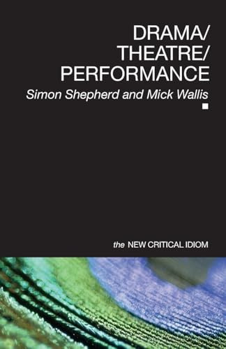 Drama/Theatre/Performance (The New Critical Idiom)
