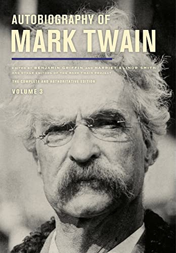 Autobiography of Mark Twain, Volume 3: The Complete and Authoritative Edition (The Mark Twain Papers, Band 3)