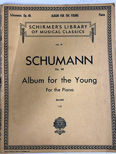 Robert Schumann: Album for the Young, Opus 68 (Schirmer's Library of Musical Classics): Schirmer Library of Classics Volume 1993 Piano Solo