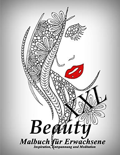 Beauty XXL: Malbuch für Erwachsene: Inspiration, Entspannung und Meditation