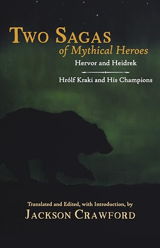 Two Sagas of Mythical Heroes: Hervor and Heidrek and Hrólf Kraki and His Champions