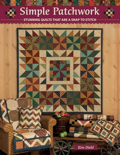 Simple Patchwork: Stunning Quilts That Are a Snap to Stitch