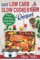 Easy Low Carb Slow Cooker Recipes: Best Healthy Low Carb Crock Pot Recipe Cookbook for Your Perfect Everyday Diet! (low carb chicken soup, ribs, pork ... cake recipes) (Slow Cooker Cookbook, Band 2)