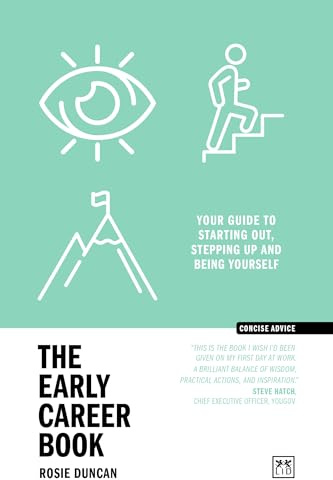 The Early Career Book: Your guide to starting out, stepping up and being yourself (Concise Advice)