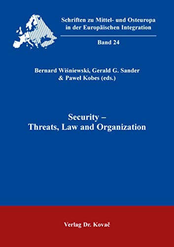 Security – Threats, Law and Organization (Schriften zu Mittel- und Osteuropa in der Europäischen Integration (SMOEI))