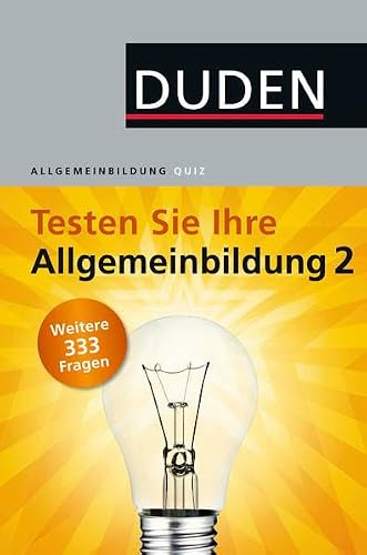 Duden – Testen Sie Ihre Allgemeinbildung 2: Weitere 333 Fragen (Duden Allgemeinbildung)