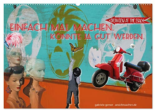 Einfach mal machen. Könnte ja gut werden. (Wandkalender 2026 DIN A2 quer), CALVENDO Monatskalender: Ein cooler Kalender erfreut mit tollen Sprüchen, modern, farbig, anspruchsvoll! (CALVENDO Kunst)
