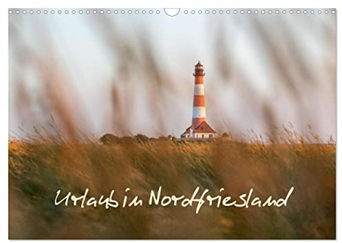 Urlaub in Nordfriesland (Wandkalender 2026 DIN A3 quer), CALVENDO Monatskalender: Ein fotografischer Streifzug durch Nordfriesland. (CALVENDO Orte)