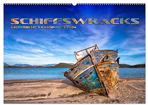 Schiffswracks - morbide Schönheiten (Wandkalender 2026 DIN A2 quer), CALVENDO Monatskalender: Fesselnde Fotografien von beeindruckenden Schiffswracks rund um die ganze Welt (CALVENDO Natur)